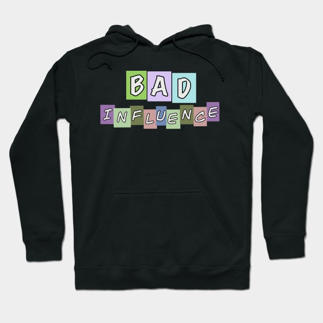 Bad Influence Hoodie by Tricera Tops